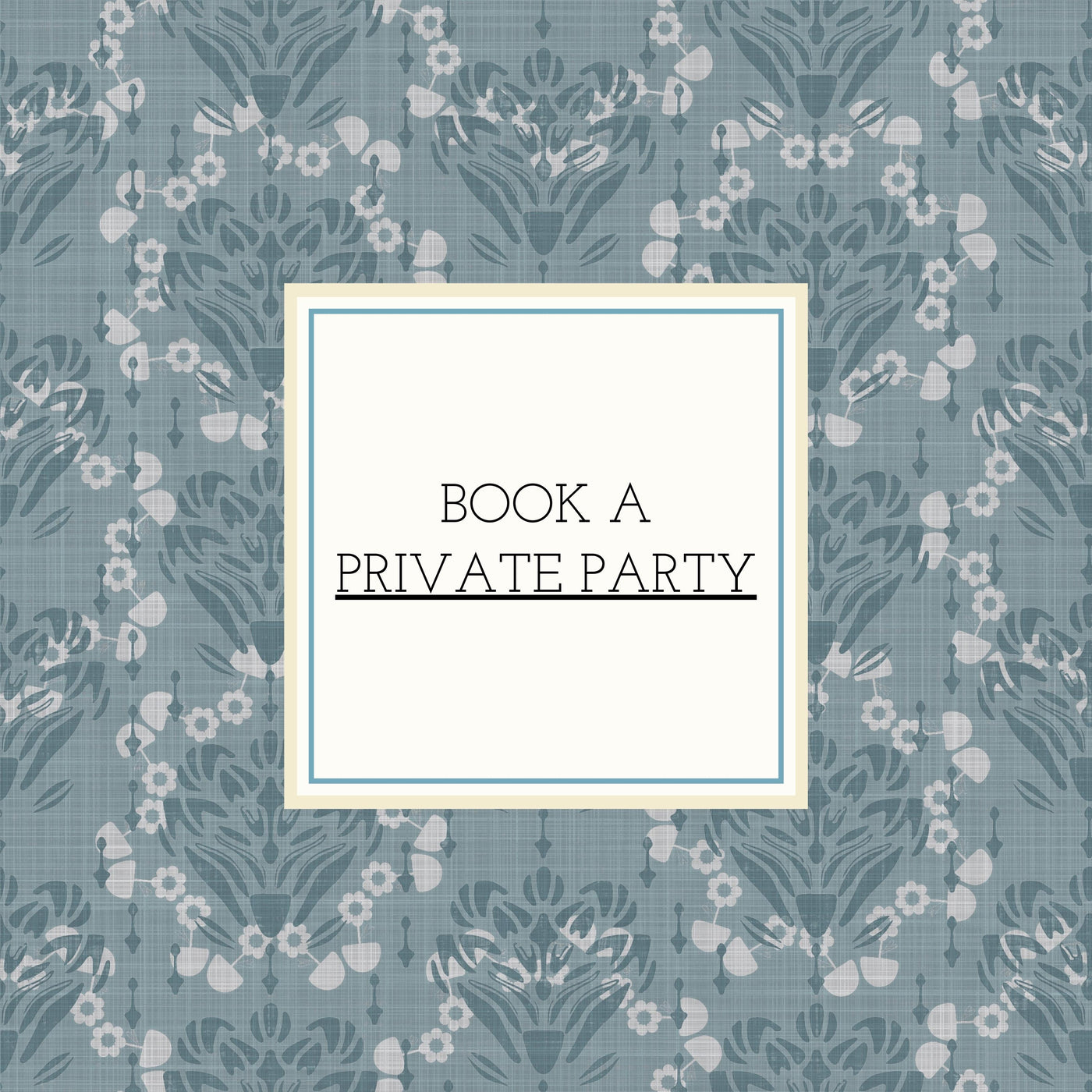 BOOK A PRIVATE PARTY