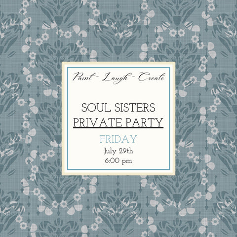 SOUL SISTERS PRIVATE PARTY - JULY 29TH, 6:00 PM